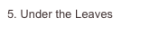 5. Under the Leaves

