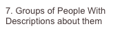 7. Groups of People With Descriptions about them  1400$
