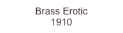 Brass Erotic
1910
495.