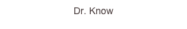Dr. Know