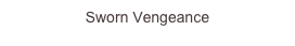 Sworn Vengeance