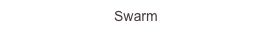 Swarm