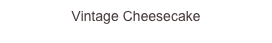 Vintage Cheesecake