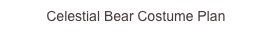 Celestial Bear Costume Plan