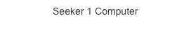 Seeker 1 Computer