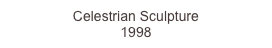Celestrian Sculpture
1998