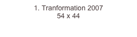 1. Tranformation 2007
54 x 44  
