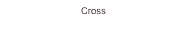 Cross