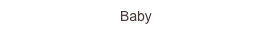 Baby