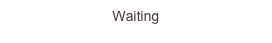 Waiting