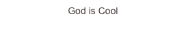 God is Cool